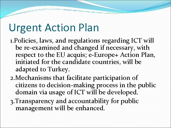 Urgent Action Plan 1. Policies, laws, and regulations regarding ICT will be re-examined and