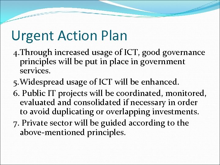 Urgent Action Plan 4. Through increased usage of ICT, good governance principles will be