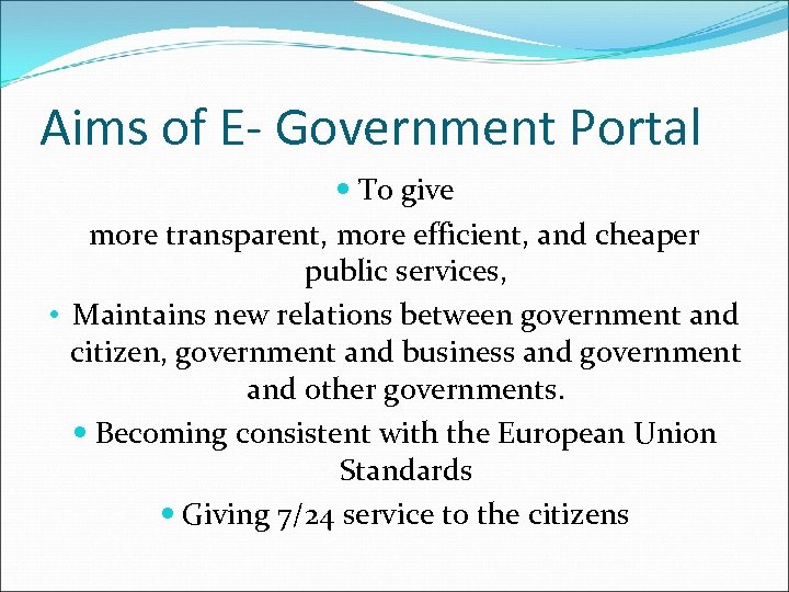 Aims of E- Government Portal To give more transparent, more efficient, and cheaper public