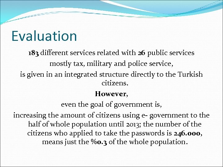 Evaluation 183 different services related with 26 public services mostly tax, military and police