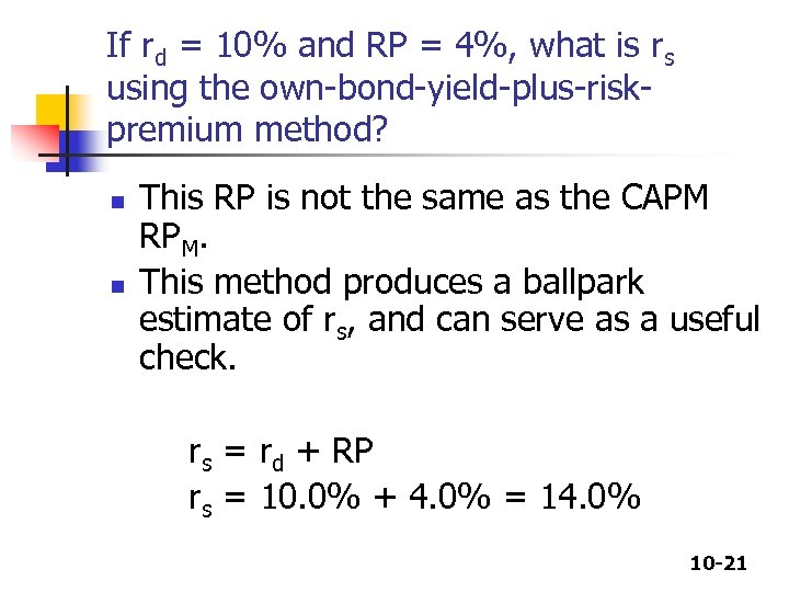 If rd = 10% and RP = 4%, what is rs using the own-bond-yield-plus-riskpremium