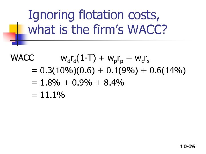 Ignoring flotation costs, what is the firm’s WACC? WACC = wdrd(1 -T) + wprp