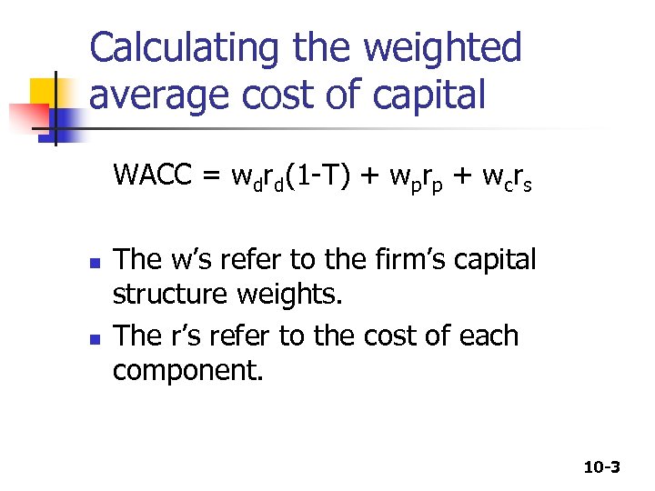 Calculating the weighted average cost of capital WACC = wdrd(1 -T) + wprp +