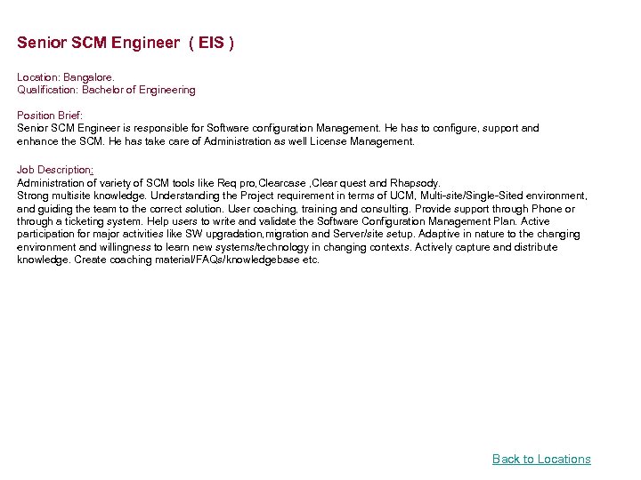 Senior SCM Engineer ( EIS ) Location: Bangalore. Qualification: Bachelor of Engineering Position Brief: