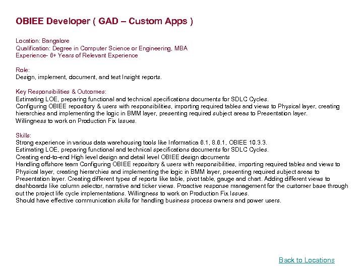 OBIEE Developer ( GAD – Custom Apps ) Location: Bangalore Qualification: Degree in Computer