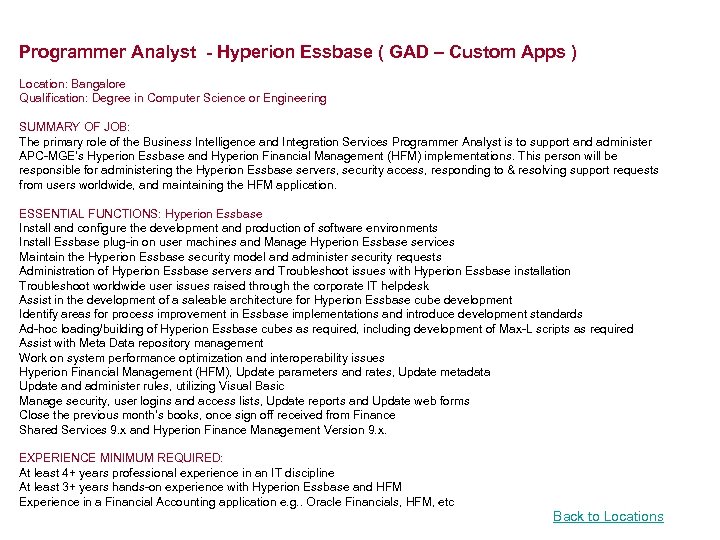 Programmer Analyst - Hyperion Essbase ( GAD – Custom Apps ) Location: Bangalore Qualification: