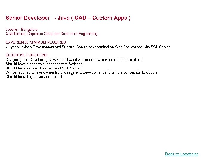 Senior Developer - Java ( GAD – Custom Apps ) Location: Bangalore Qualification: Degree