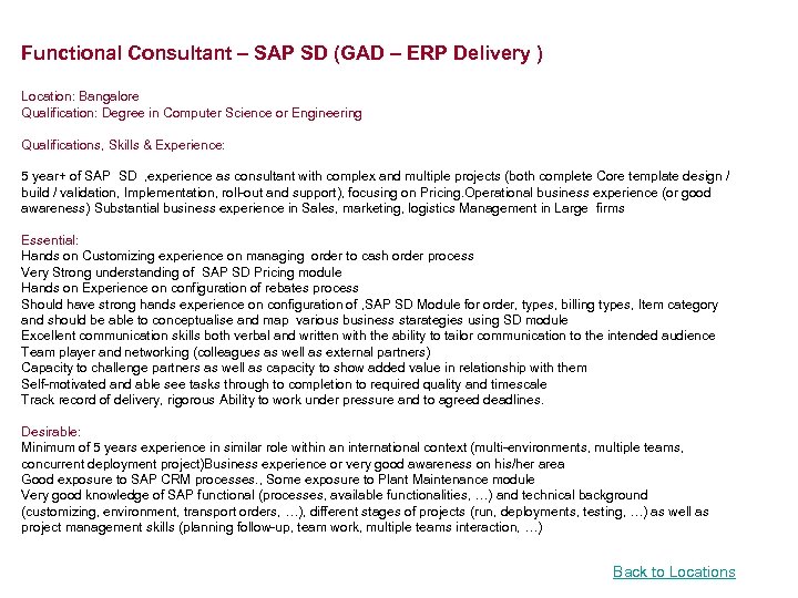 Functional Consultant – SAP SD (GAD – ERP Delivery ) Location: Bangalore Qualification: Degree