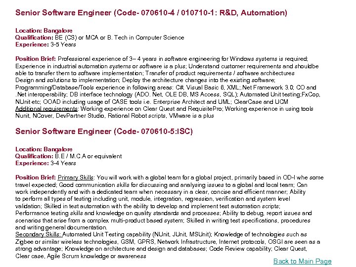 Senior Software Engineer (Code- 070610 -4 / 010710 -1: R&D, Automation) Location: Bangalore Qualification: