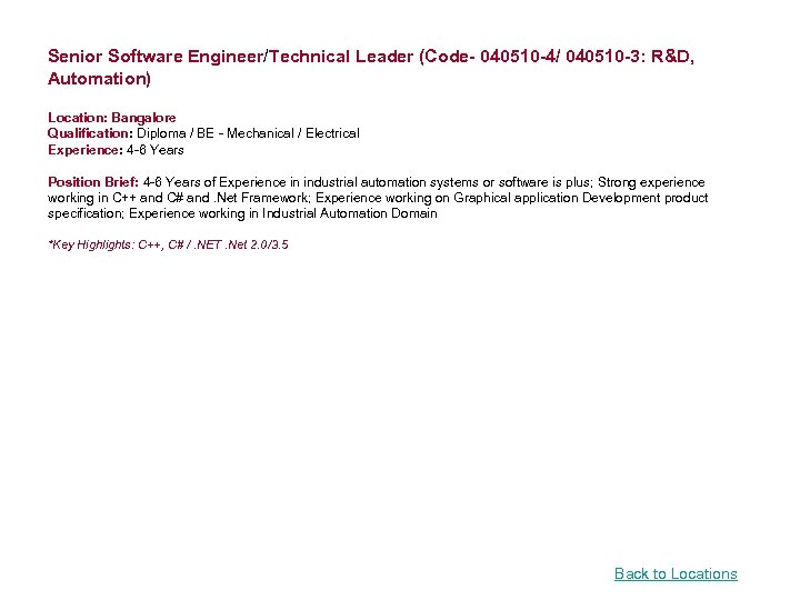 Senior Software Engineer/Technical Leader (Code- 040510 -4/ 040510 -3: R&D, Automation) Location: Bangalore Qualification: