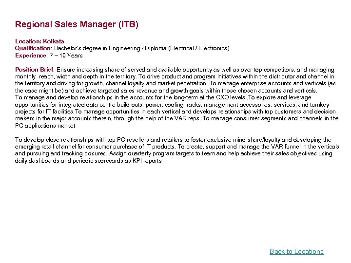 Regional Sales Manager (ITB) Location: Kolkata Qualification: Bachelor’s degree in Engineering / Diploma (Electrical