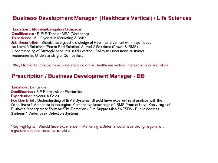 Business Development Manager (Healthcare Vertical) / Life Sciences Location : Mumbai/Bangalore/Gurgaon Qualification : B.