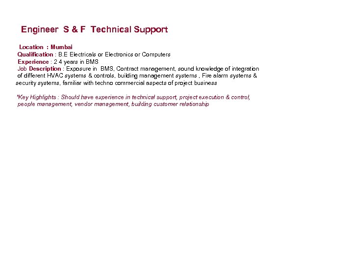 Engineer S & F Technical Support Location : Mumbai Qualification : B. E Electricals