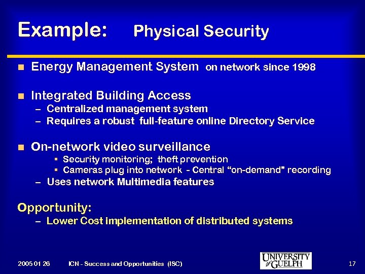 Example: Physical Security n Energy Management System on network since 1998 n Integrated Building