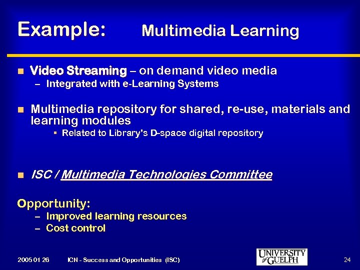 Example: n Multimedia Learning Video Streaming – on demand video media – Integrated with