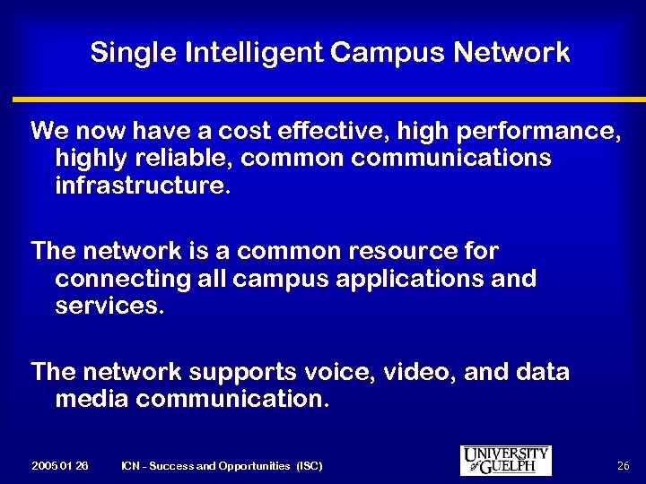 Single Intelligent Campus Network We now have a cost effective, high performance, highly reliable,