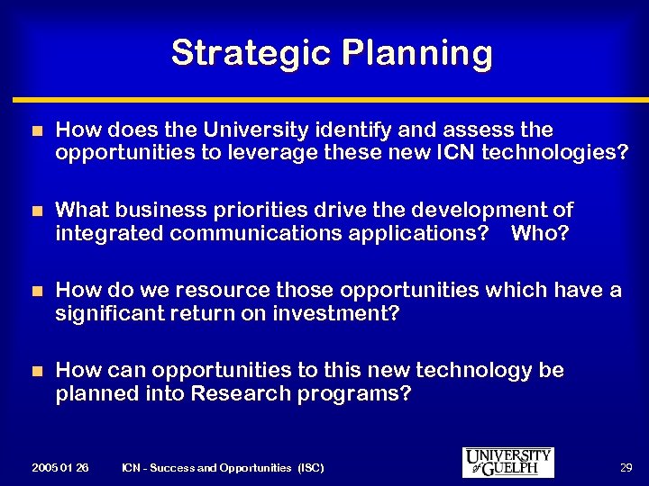 Strategic Planning n How does the University identify and assess the opportunities to leverage