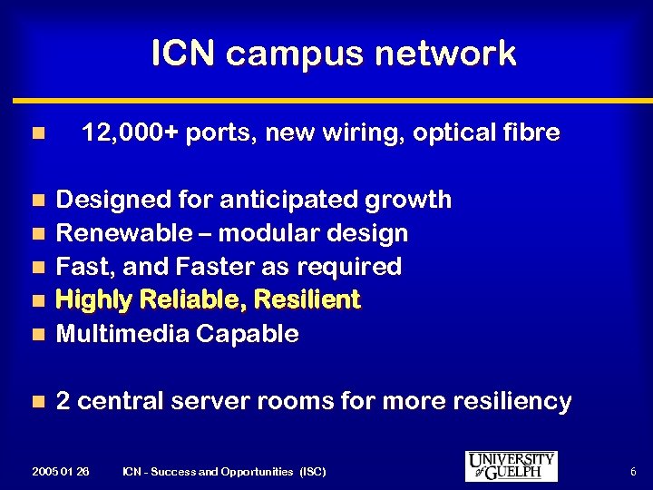 ICN campus network n 12, 000+ ports, new wiring, optical fibre n Designed for