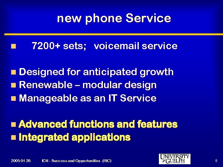 new phone Service n 7200+ sets; voicemail service n Designed for anticipated growth n