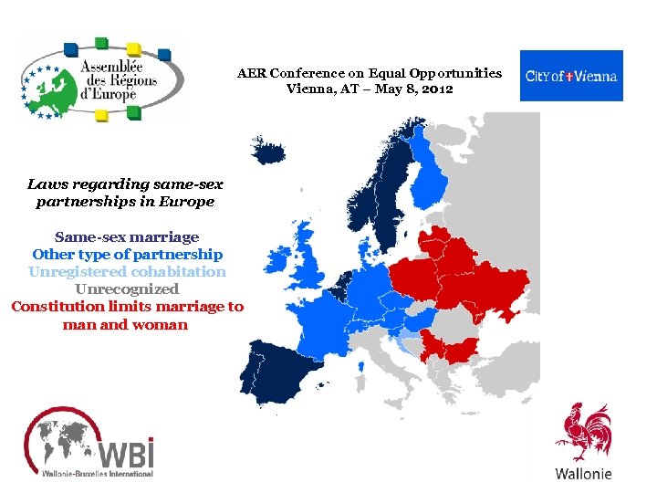 AER Conference on Equal Opportunities Vienna, AT – May 8, 2012 Laws regarding same-sex