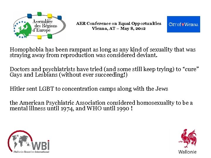 AER Conference on Equal Opportunities Vienna, AT – May 8, 2012 Homophobia has been
