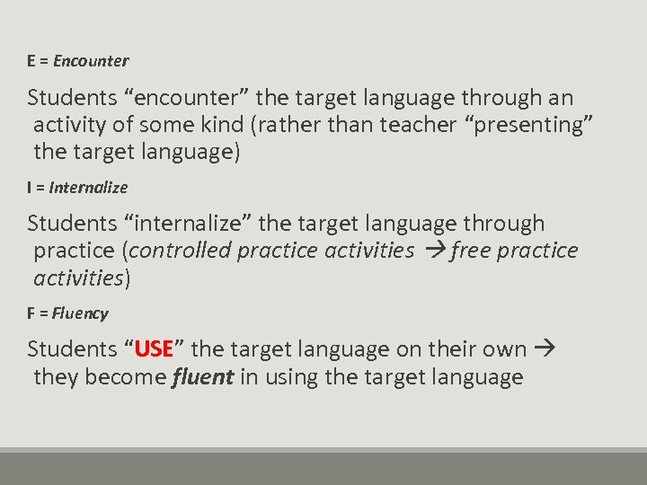 E = Encounter Students “encounter” the target language through an activity of some kind