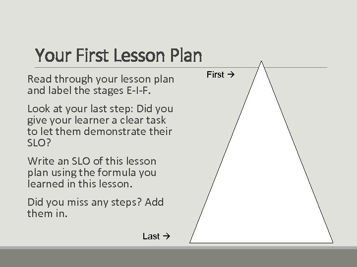 Your First Lesson Plan Read through your lesson plan and label the stages E-I-F.