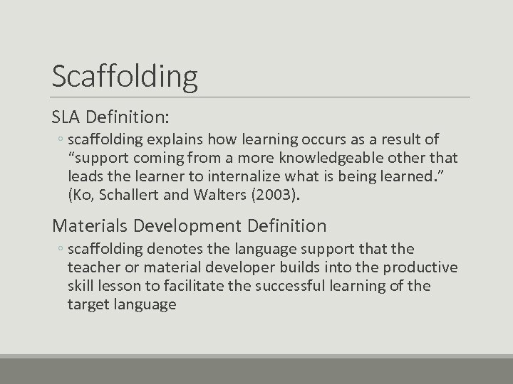 Scaffolding SLA Definition: ◦ scaffolding explains how learning occurs as a result of “support
