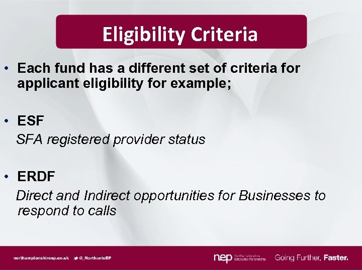 Eligibility Criteria • Each fund has a different set of criteria for applicant eligibility