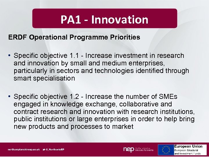 PA 1 - Innovation ERDF Operational Programme Priorities • Specific objective 1. 1 -