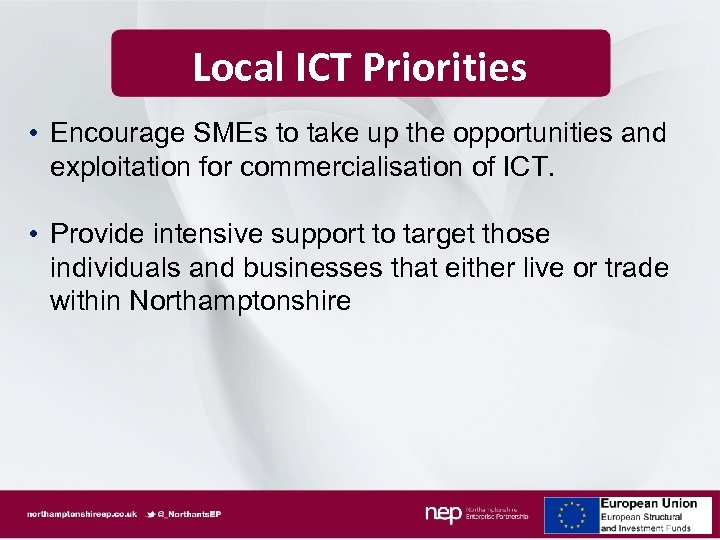 Local ICT Priorities • Encourage SMEs to take up the opportunities and exploitation for