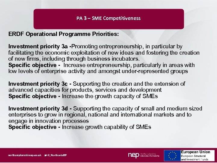 PA 3 – SME Competitiveness ERDF Operational Programme Priorities: Investment priority 3 a -Promoting