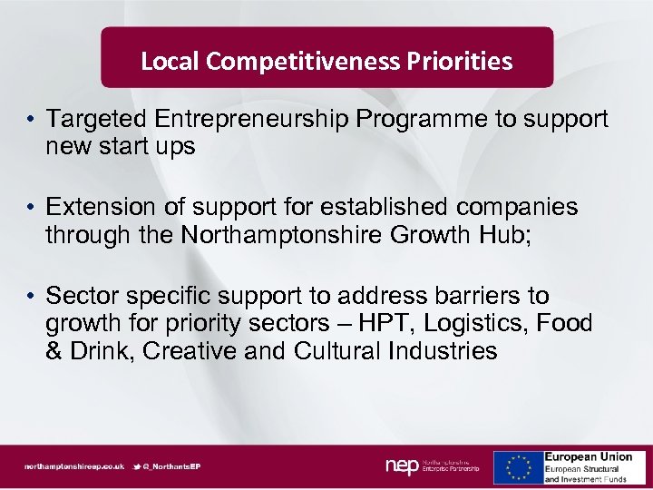 Local Competitiveness Priorities • Targeted Entrepreneurship Programme to support new start ups • Extension