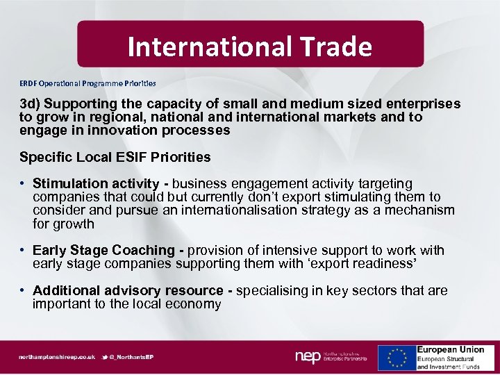 International Trade ERDF Operational Programme Priorities 3 d) Supporting the capacity of small and