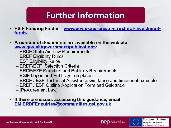 Further Information • ESIF Funding Finder – www. gov. uk/european-structural-investmentfunds • A number of