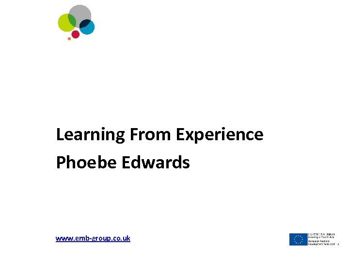 Catalysing Better Business Learning From Experience Phoebe Edwards www. emb-group. co. uk 