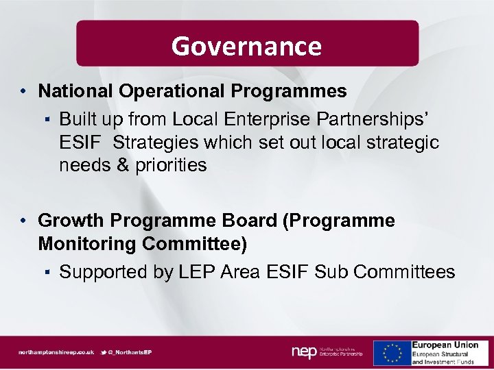 Governance • National Operational Programmes ▪ Built up from Local Enterprise Partnerships’ ESIF Strategies