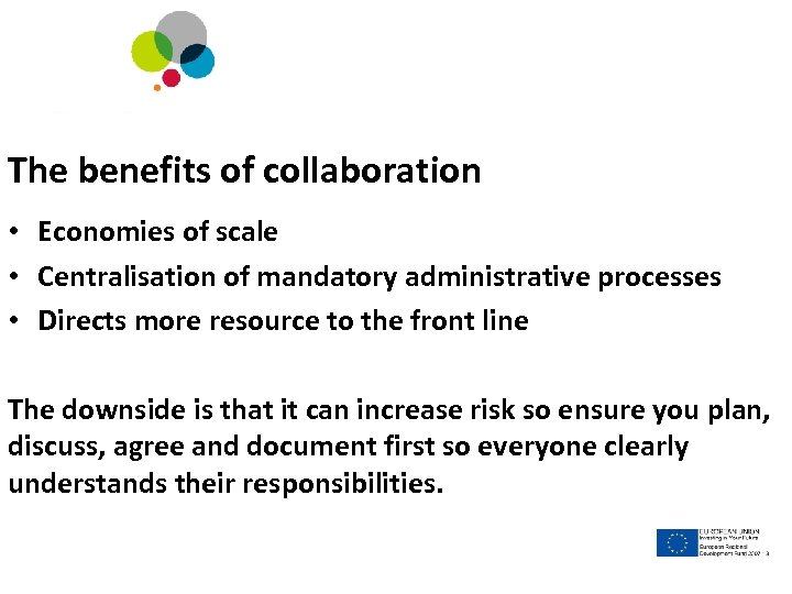 Catalysing Better Business The benefits of collaboration • Economies of scale • Centralisation of