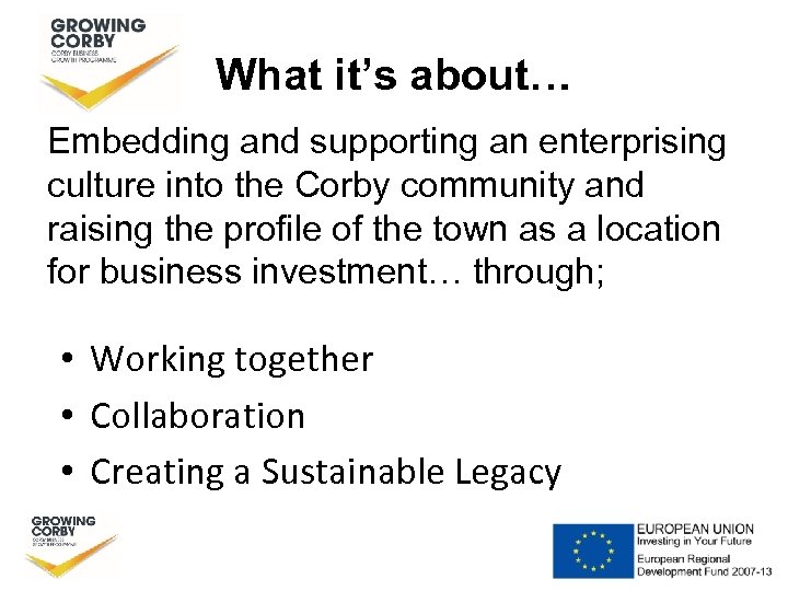 What it’s about… Embedding and supporting an enterprising culture into the Corby community and