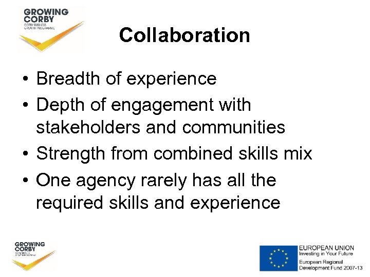 Collaboration • Breadth of experience • Depth of engagement with stakeholders and communities •