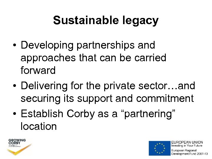 Sustainable legacy • Developing partnerships and approaches that can be carried forward • Delivering