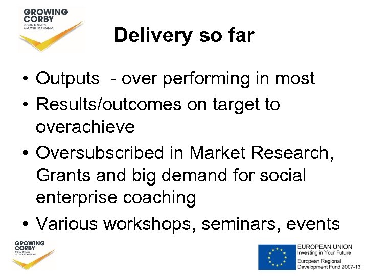 Delivery so far • Outputs - over performing in most • Results/outcomes on target