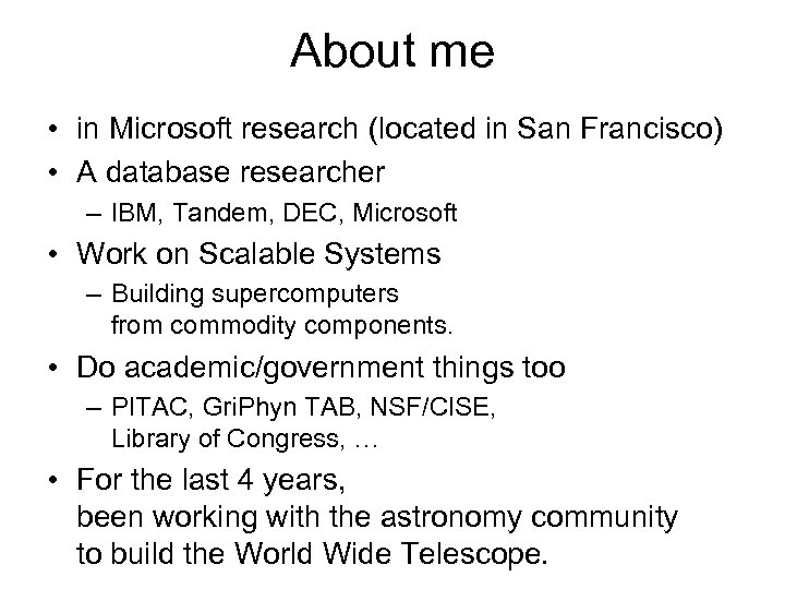 About me • in Microsoft research (located in San Francisco) • A database researcher