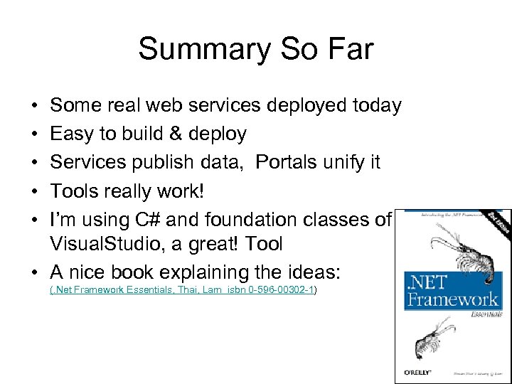 Summary So Far • • • Some real web services deployed today Easy to