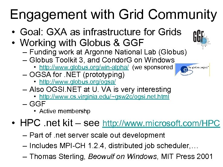 Engagement with Grid Community • Goal: GXA as infrastructure for Grids • Working with