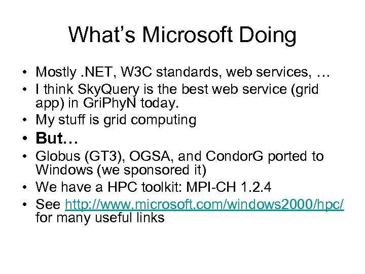 What’s Microsoft Doing • Mostly. NET, W 3 C standards, web services, … •