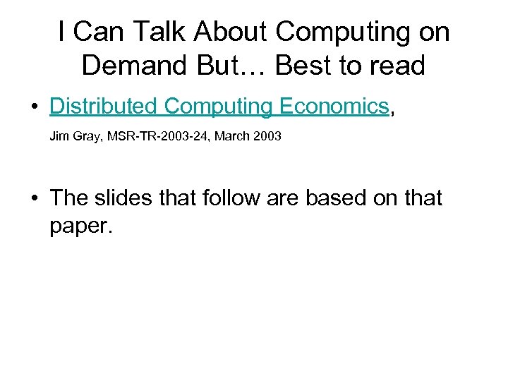 I Can Talk About Computing on Demand But… Best to read • Distributed Computing