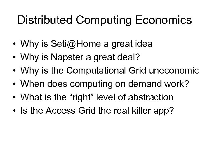 Distributed Computing Economics • • • Why is Seti@Home a great idea Why is