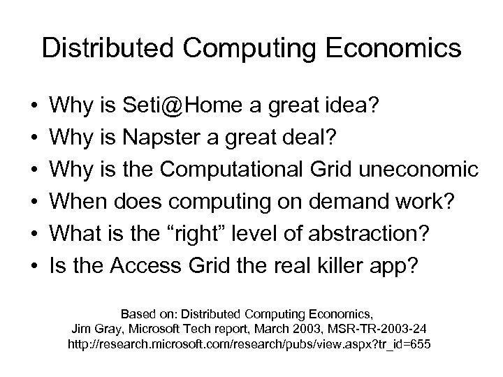 Distributed Computing Economics • • • Why is Seti@Home a great idea? Why is