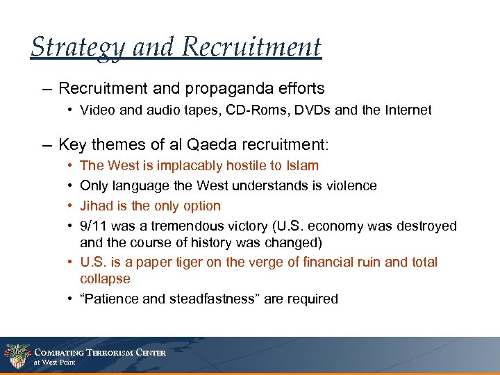 Strategy and Recruitment – Recruitment and propaganda efforts • Video and audio tapes, CD-Roms,